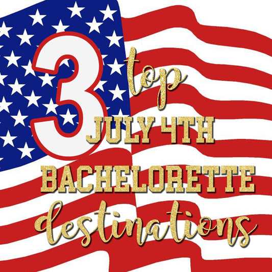 3 Places to Spend a July 4th Bachelorette Weekend