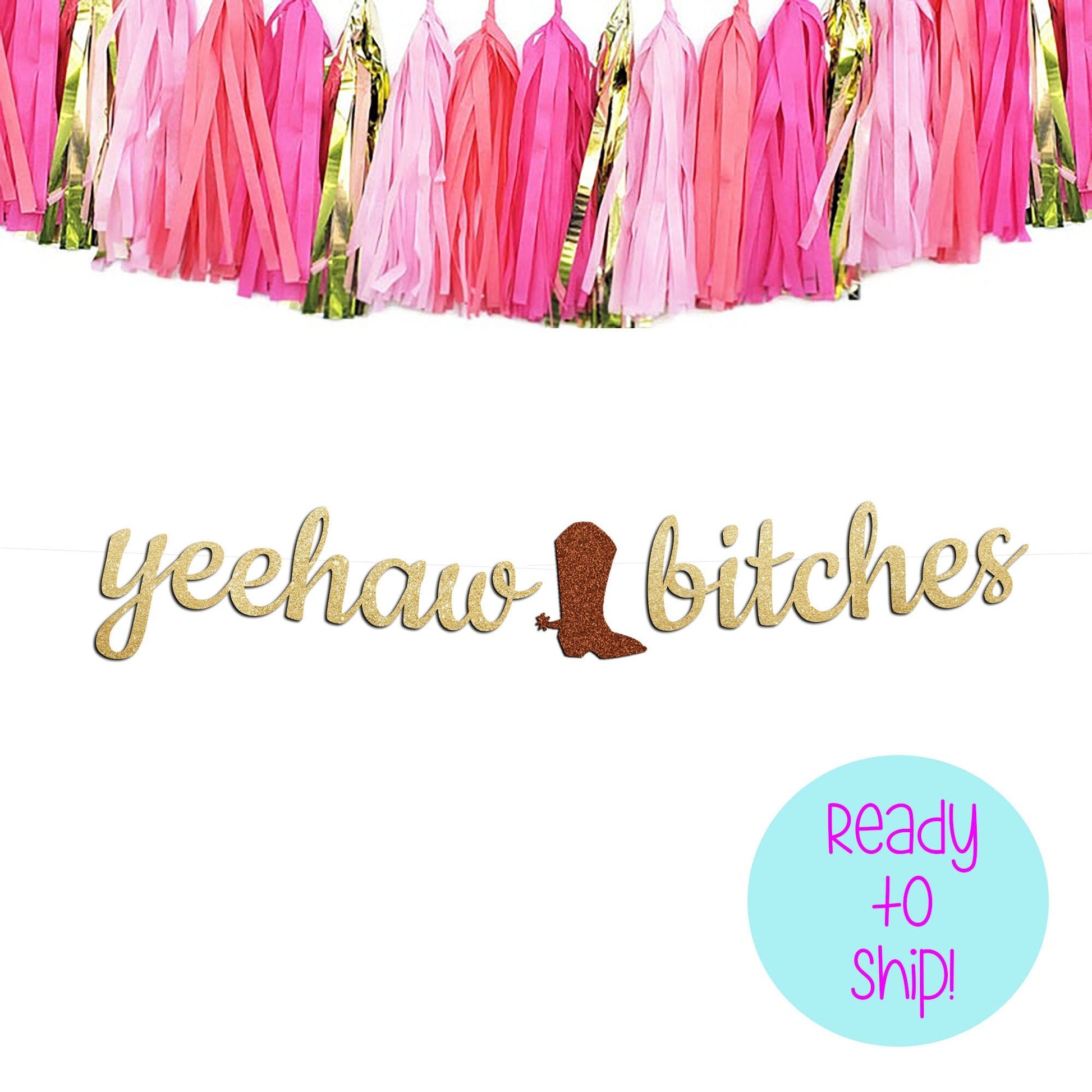 Yeehaw Bitches Banner, Bachelorette Party Boot Banner, Cowgirl Bachelorette Banner, Bachelorette Boot Confetti, Last Ride Bachelorette